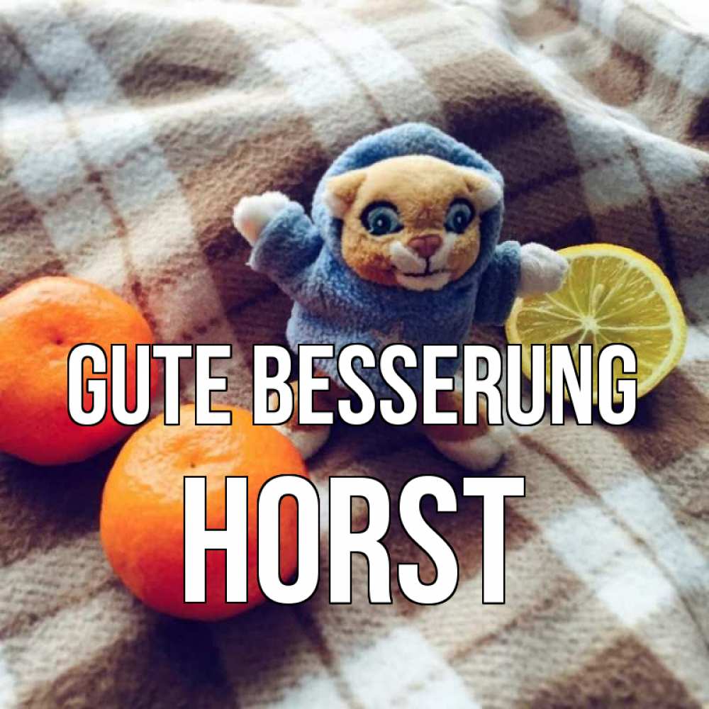 Открытка на каждый день с именем, Horst Gute Besserung вот тебе апельсинка и лимон Прикольная открытка с пожеланием онлайн скачать бесплатно 