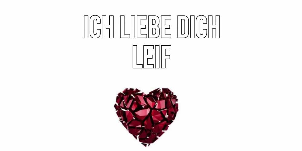 Открытка на каждый день с именем, Leif Ich liebe dich рубин, любовь Прикольная открытка с пожеланием онлайн скачать бесплатно 