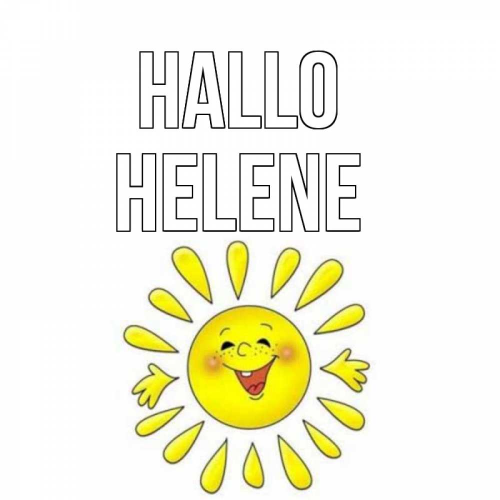 Открытка на каждый день с именем, Helene Hallo солнце Прикольная открытка с пожеланием онлайн скачать бесплатно 