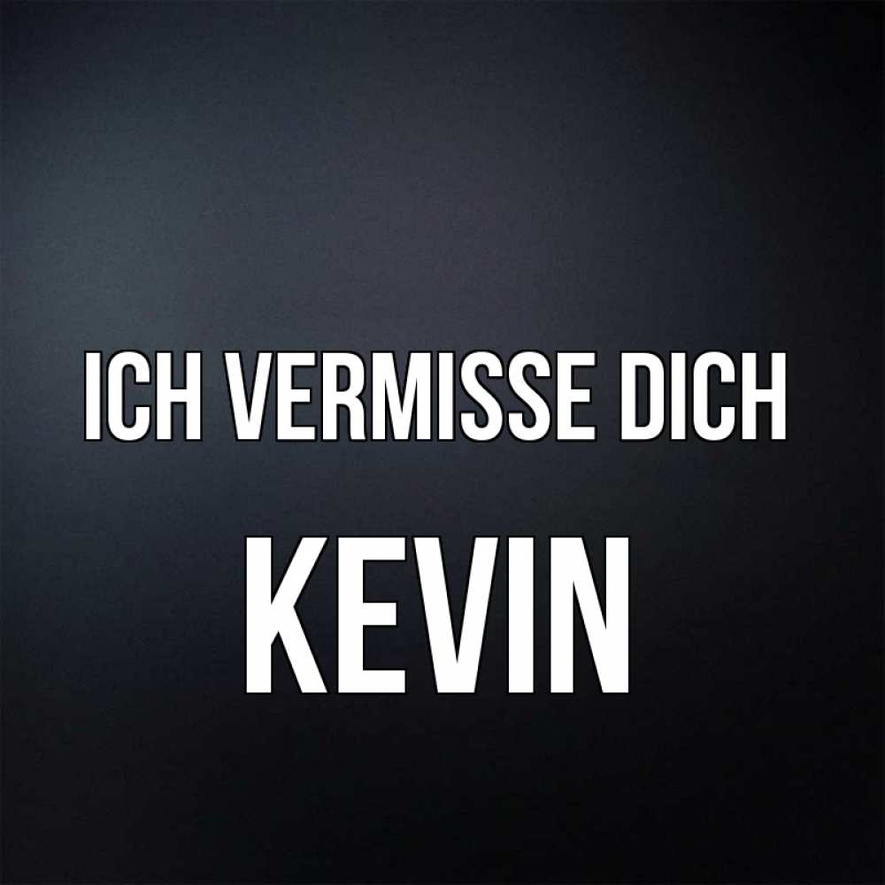 Открытка на каждый день с именем, Kevin Ich vermisse dich с подписью Прикольная открытка с пожеланием онлайн скачать бесплатно 
