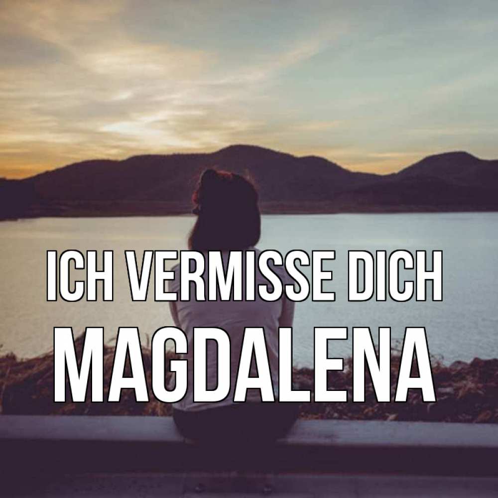 Открытка на каждый день с именем, Magdalena Ich vermisse dich я уже соскучилась Прикольная открытка с пожеланием онлайн скачать бесплатно 