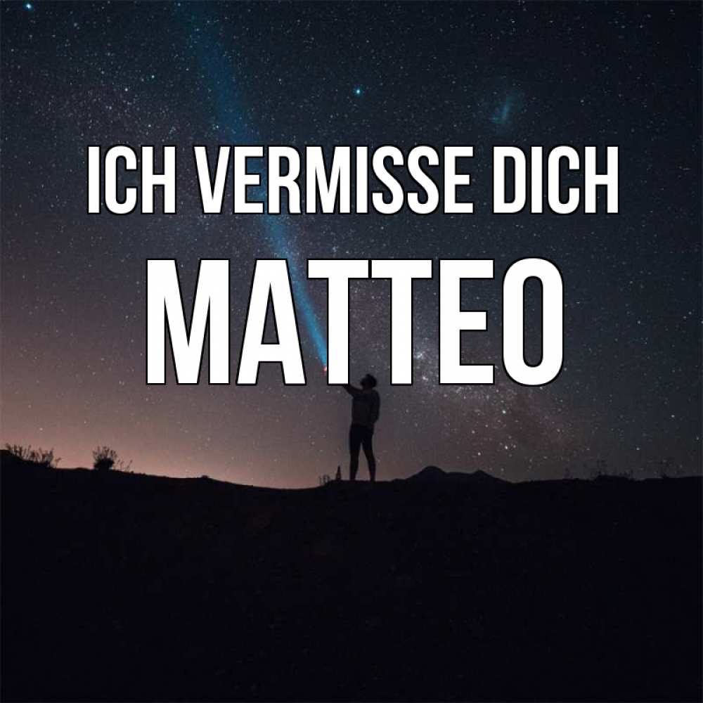 Открытка на каждый день с именем, Matteo Ich vermisse dich звезды и луч света Прикольная открытка с пожеланием онлайн скачать бесплатно 
