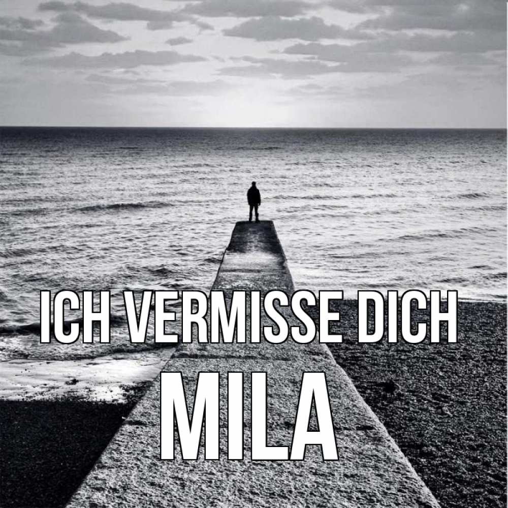 Открытка на каждый день с именем, Mila Ich vermisse dich скучашки Прикольная открытка с пожеланием онлайн скачать бесплатно 