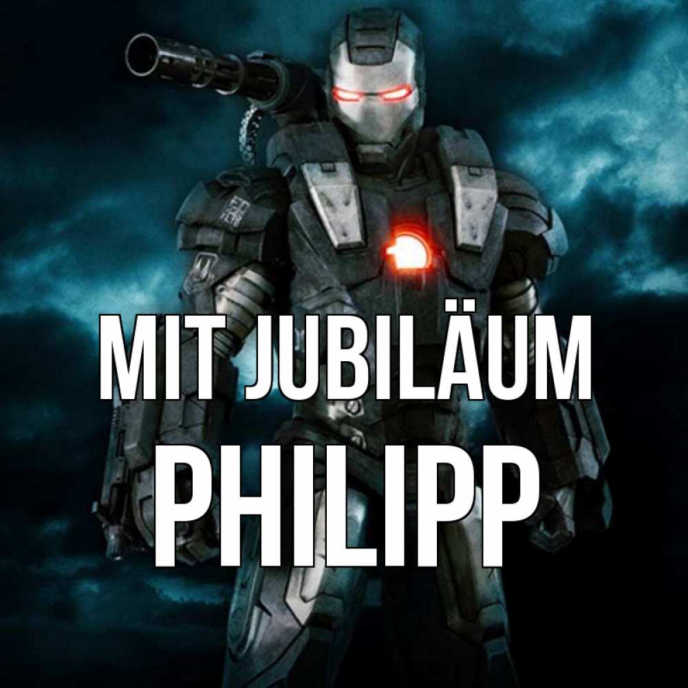 Открытка на каждый день с именем, Philipp Mit Jubiläum марвел супергерой в новом костюме Прикольная открытка с пожеланием онлайн скачать бесплатно 