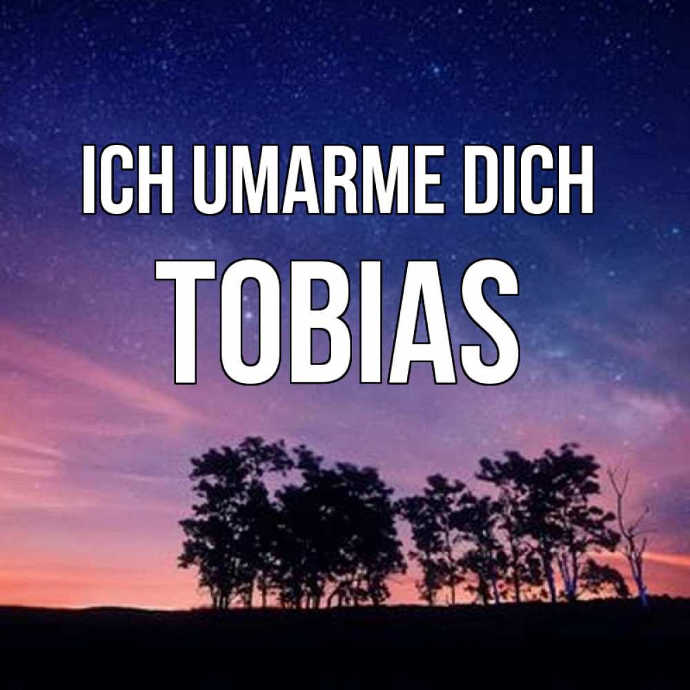 Открытка на каждый день с именем, Tobias Ich umarme dich силуэты деревьев Прикольная открытка с пожеланием онлайн скачать бесплатно 