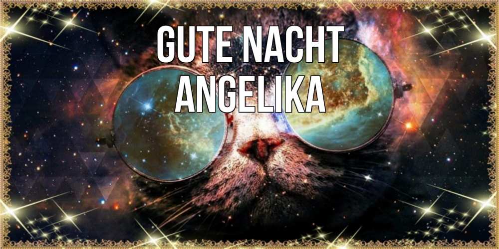 Открытка на каждый день с именем, Angelika Gute Nacht прекрасная ночь Прикольная открытка с пожеланием онлайн скачать бесплатно 