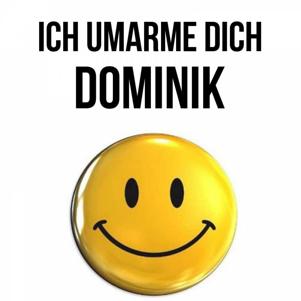 Открытка на каждый день с именем, Dominik Ich umarme dich открытки которые можно подписывать онлайн по своему усмотрению бесплатно Прикольная открытка с пожеланием онлайн скачать бесплатно 