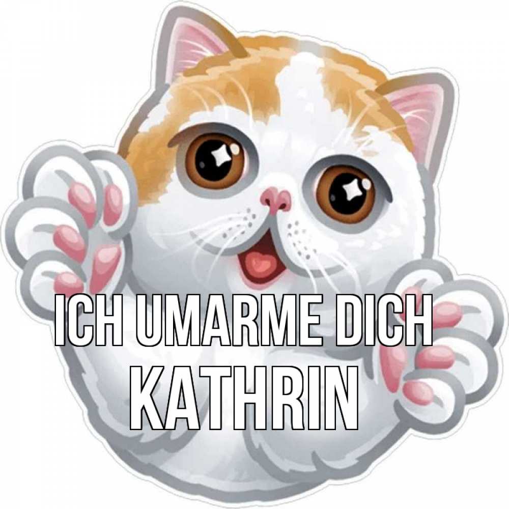 Открытка на каждый день с именем, Kathrin Ich umarme dich хаги Прикольная открытка с пожеланием онлайн скачать бесплатно 