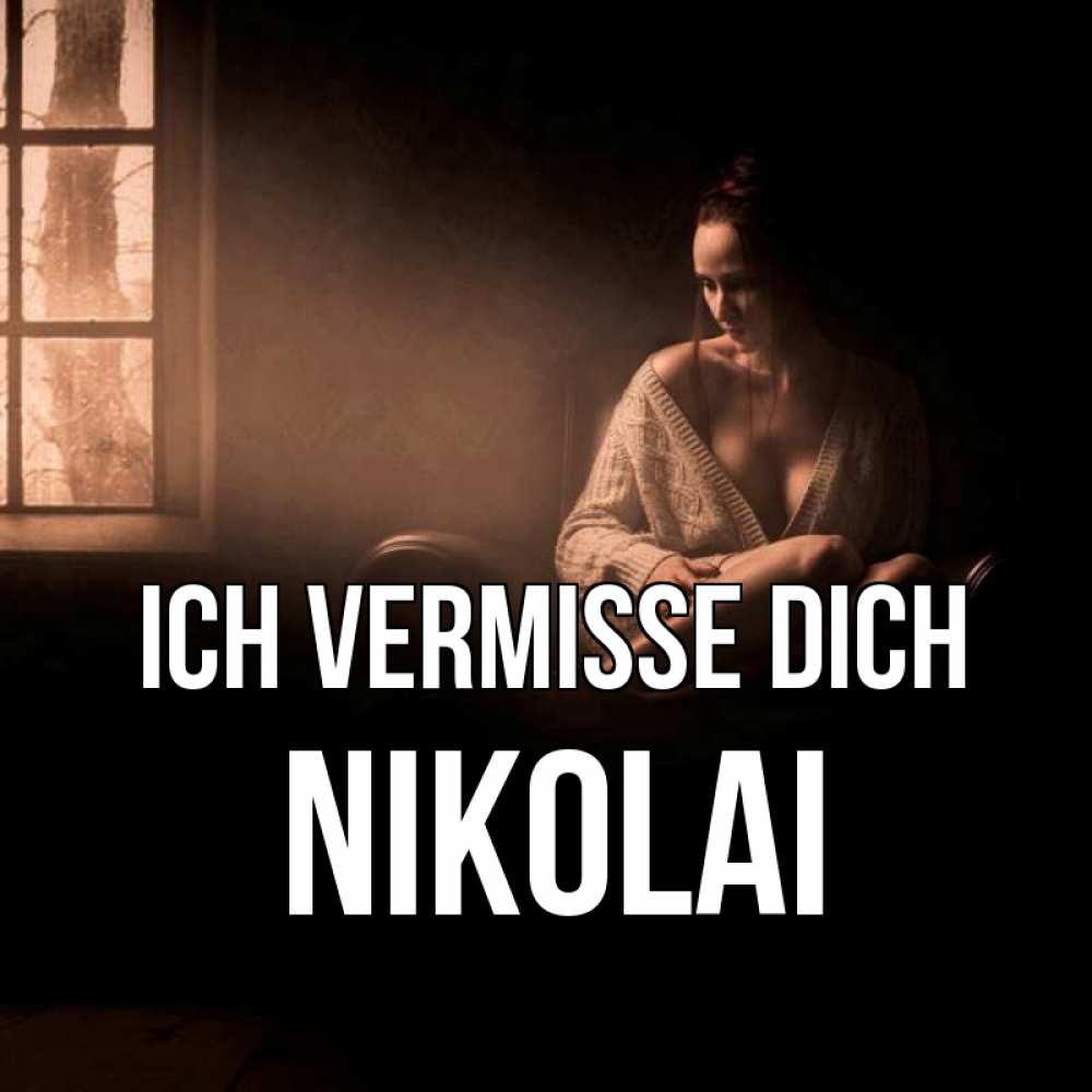 Открытка на каждый день с именем, Nikolai Ich vermisse dich приходи в гости ко мне Прикольная открытка с пожеланием онлайн скачать бесплатно 