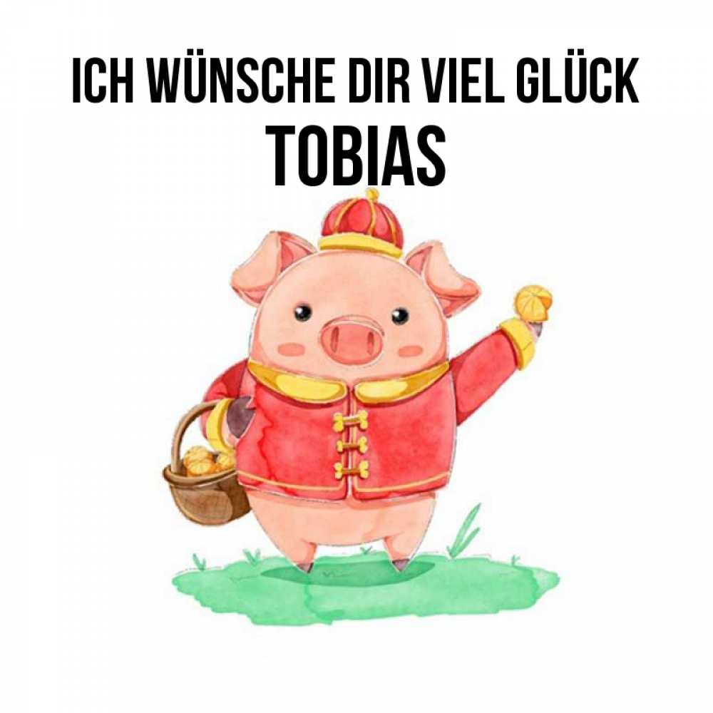Открытка на каждый день с именем, Tobias Ich wünsche dir viel Glück поросенок Прикольная открытка с пожеланием онлайн скачать бесплатно 