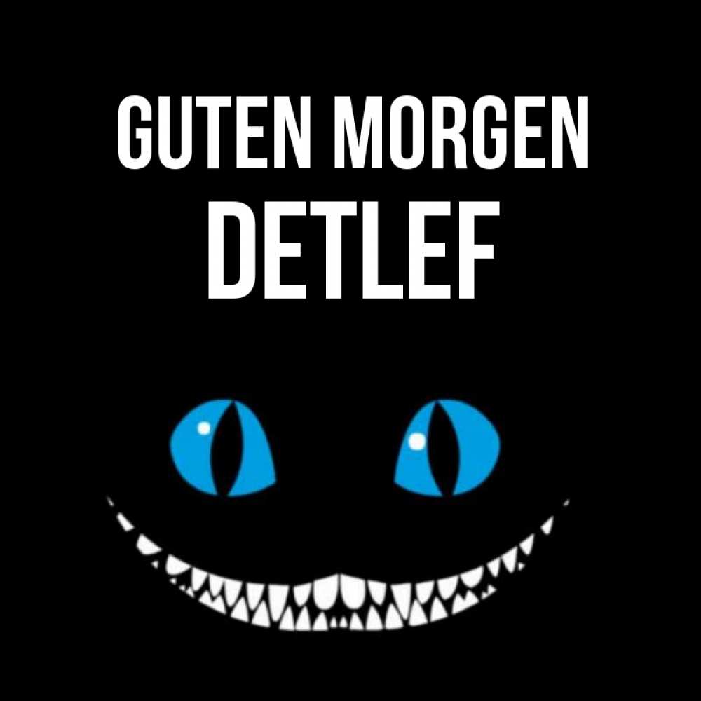 Открытка на каждый день с именем, Detlef Guten Morgen голубые глаза и зубки Прикольная открытка с пожеланием онлайн скачать бесплатно 