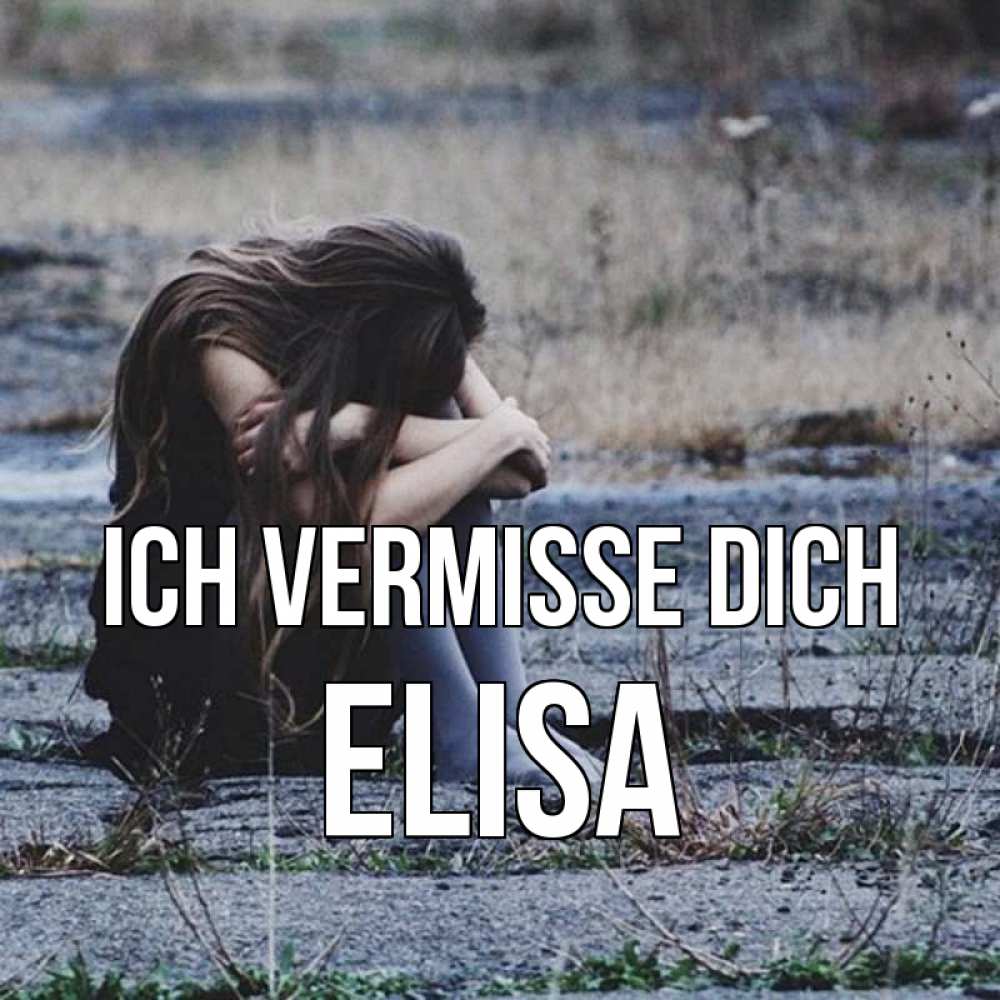 Открытка на каждый день с именем, Elisa Ich vermisse dich мне скучно очень Прикольная открытка с пожеланием онлайн скачать бесплатно 