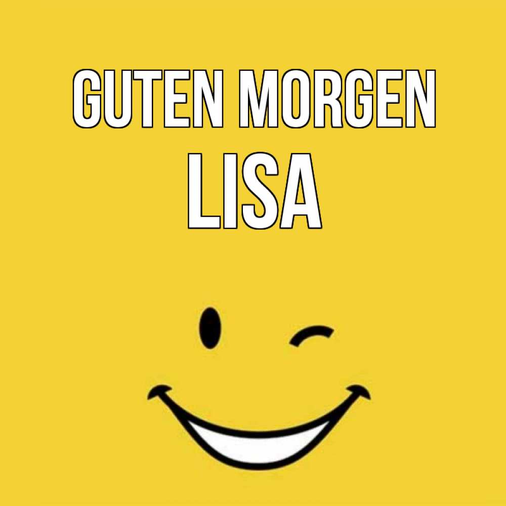 Открытка на каждый день с именем, Lisa Guten Morgen оранжевый фон Прикольная открытка с пожеланием онлайн скачать бесплатно 