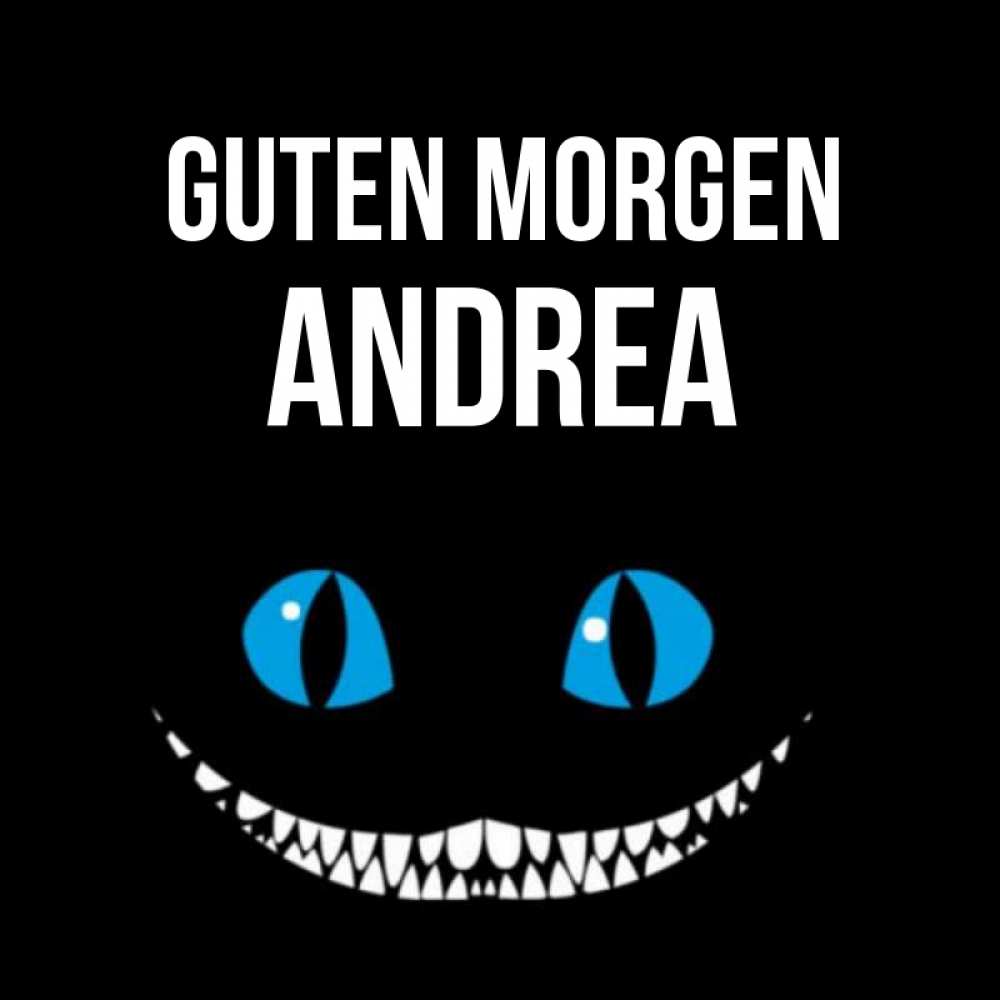 Открытка на каждый день с именем, Andrea Guten Morgen голубые глаза и зубки Прикольная открытка с пожеланием онлайн скачать бесплатно 