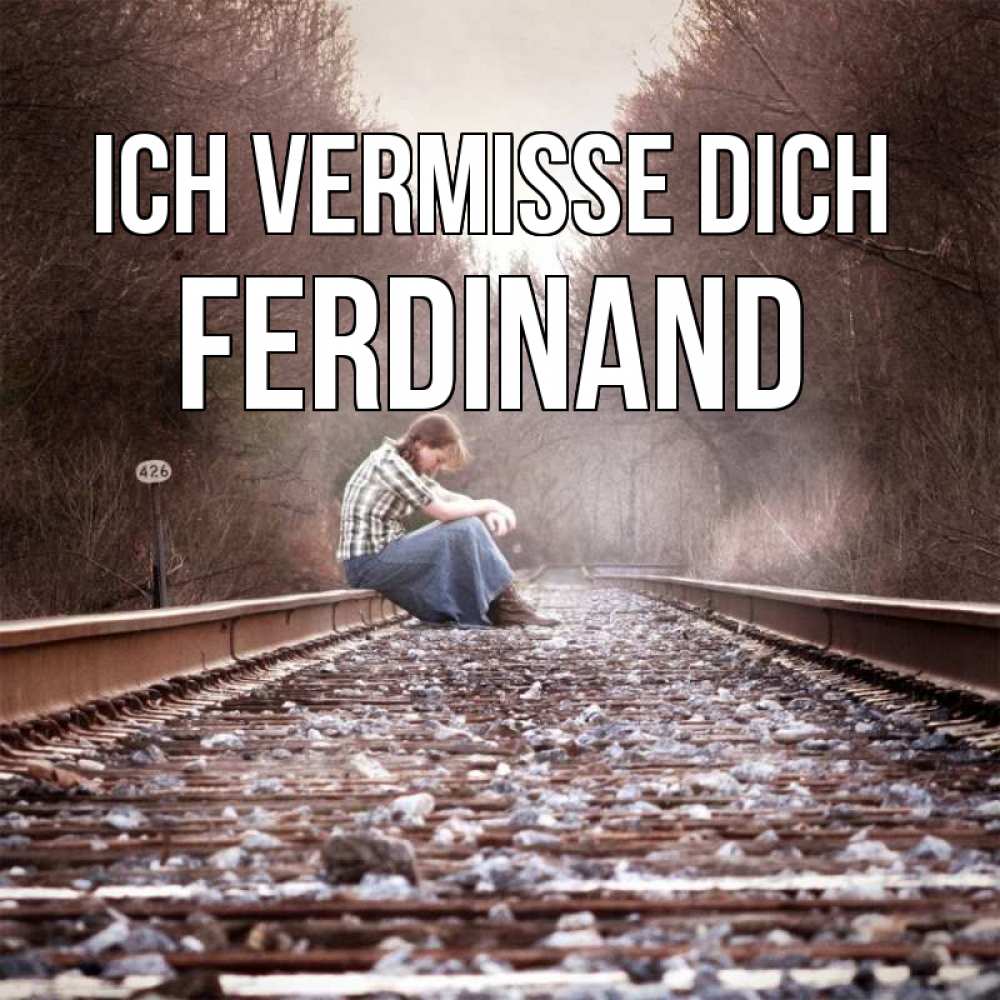 Открытка на каждый день с именем, Ferdinand Ich vermisse dich скучаю Прикольная открытка с пожеланием онлайн скачать бесплатно 