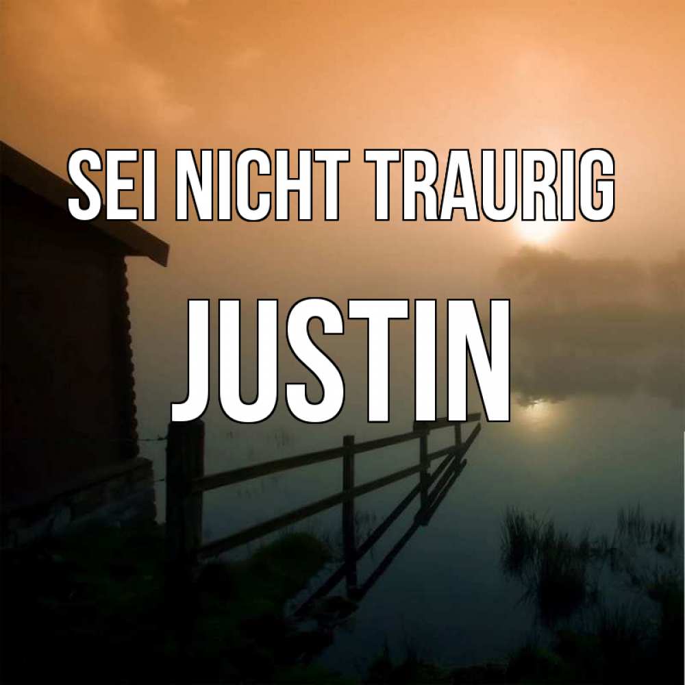 Открытка на каждый день с именем, Justin Sei nicht traurig дом у озера Прикольная открытка с пожеланием онлайн скачать бесплатно 