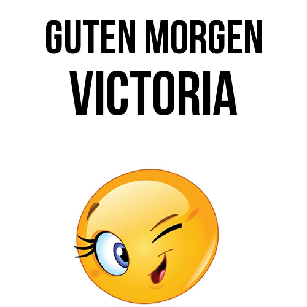 Открытка на каждый день с именем, Victoria Guten Morgen хорошее настроение Прикольная открытка с пожеланием онлайн скачать бесплатно 