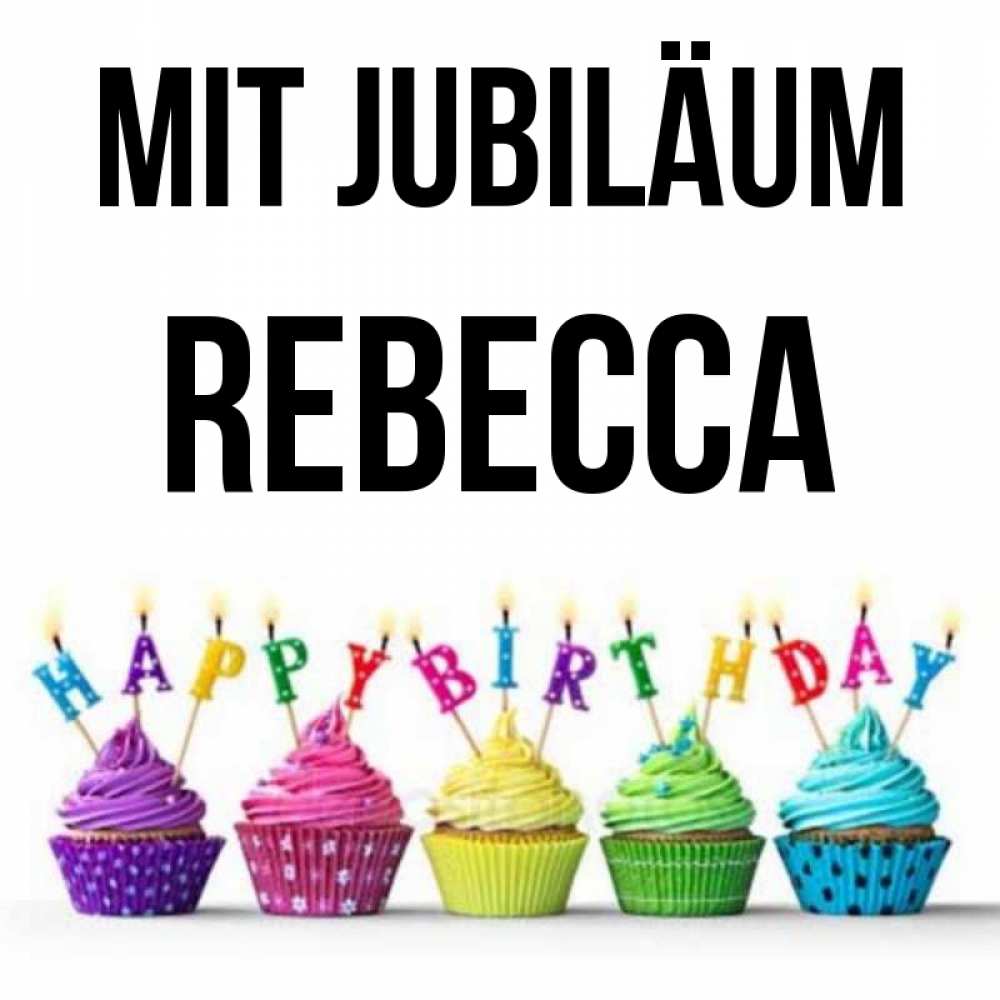 Открытка на каждый день с именем, Rebecca Mit Jubiläum открытка ко дню рождения с разноцветными вкусняшками Прикольная открытка с пожеланием онлайн скачать бесплатно 