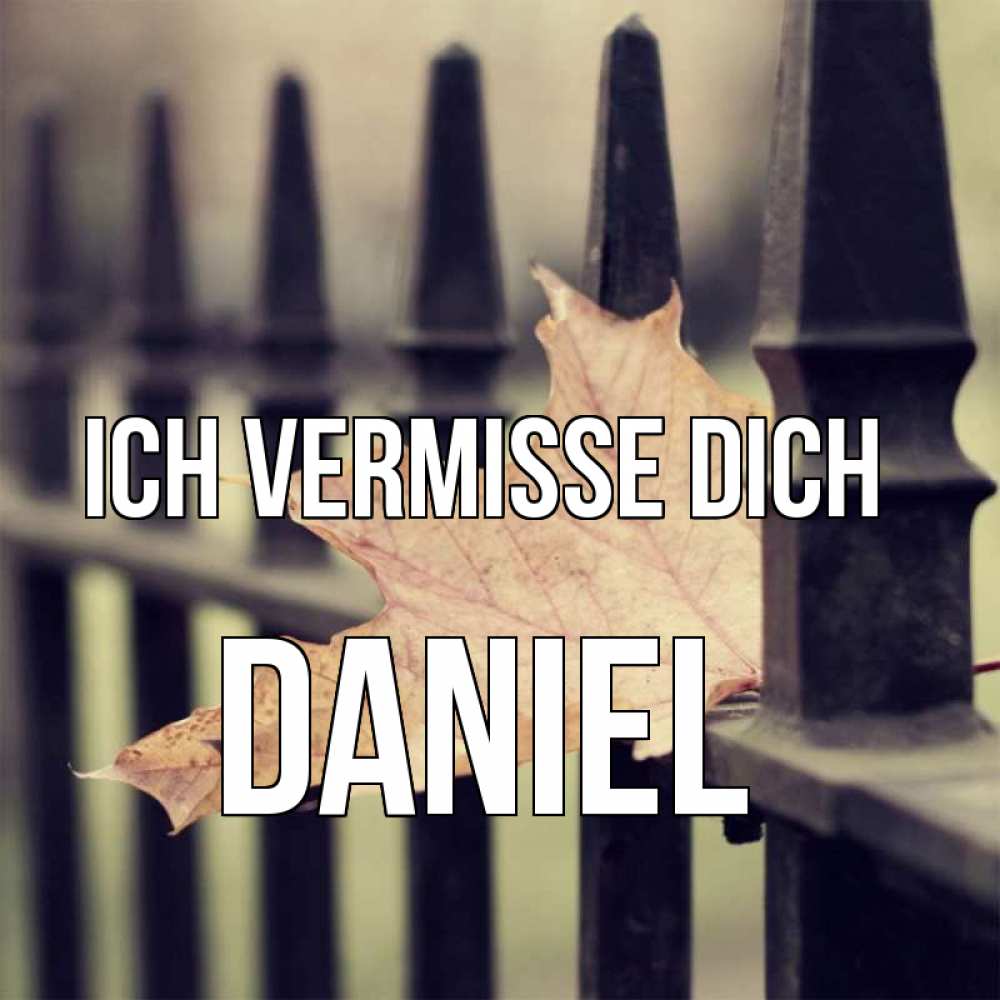 Открытка на каждый день с именем, Daniel Ich vermisse dich очень скучно Прикольная открытка с пожеланием онлайн скачать бесплатно 