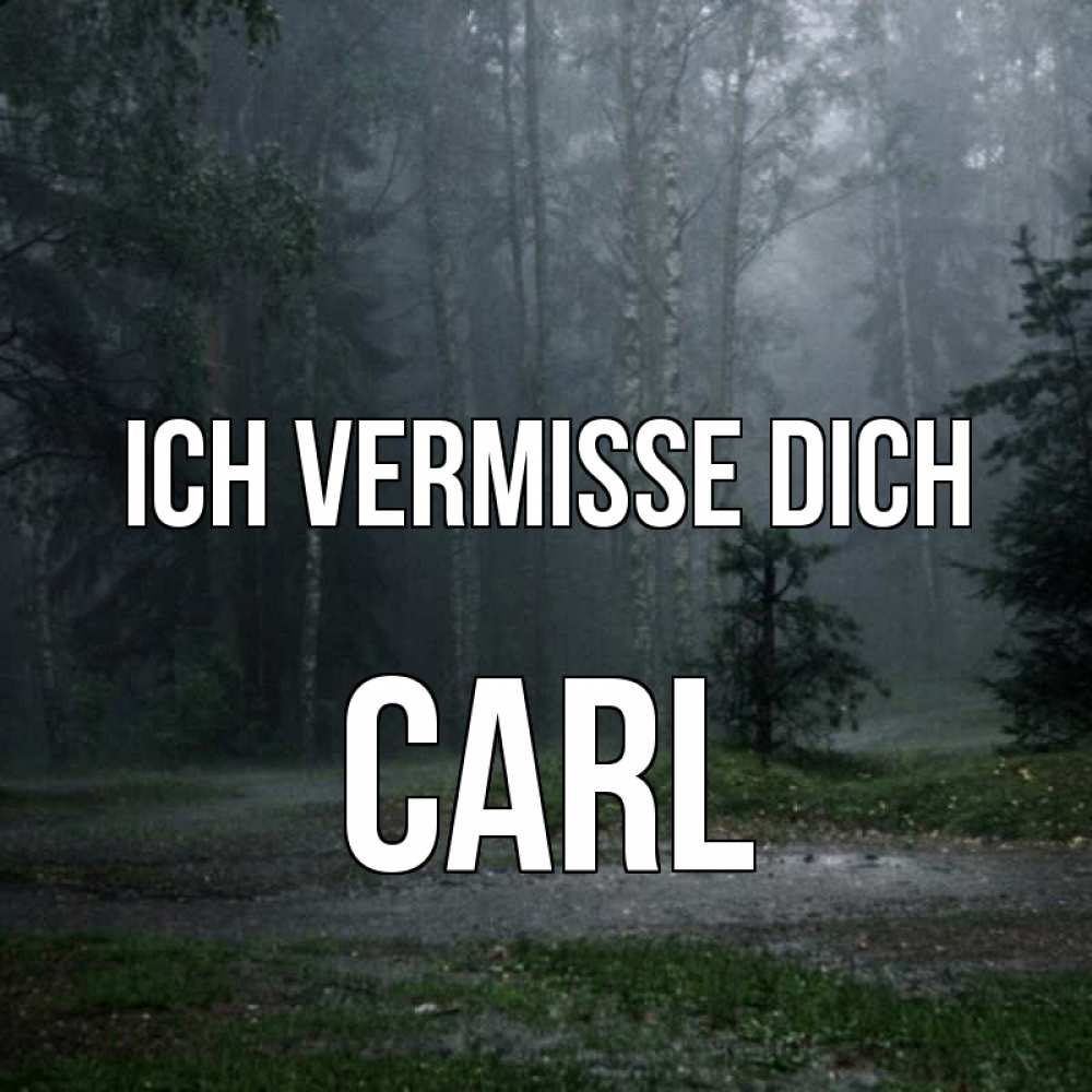 Открытка на каждый день с именем, Carl Ich vermisse dich одна и плохо мне Прикольная открытка с пожеланием онлайн скачать бесплатно 