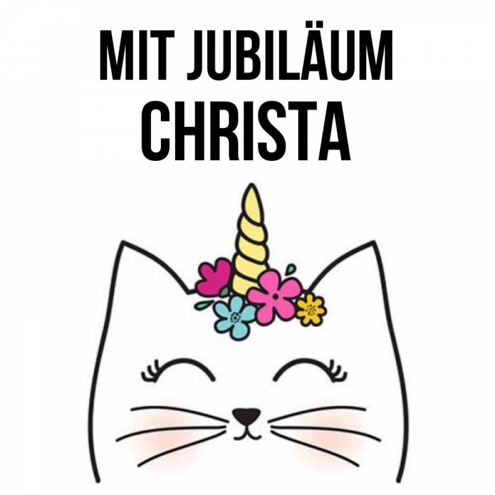 Открытка на каждый день с именем, Christa Mit Jubiläum милый кот с одним рожком Прикольная открытка с пожеланием онлайн скачать бесплатно 