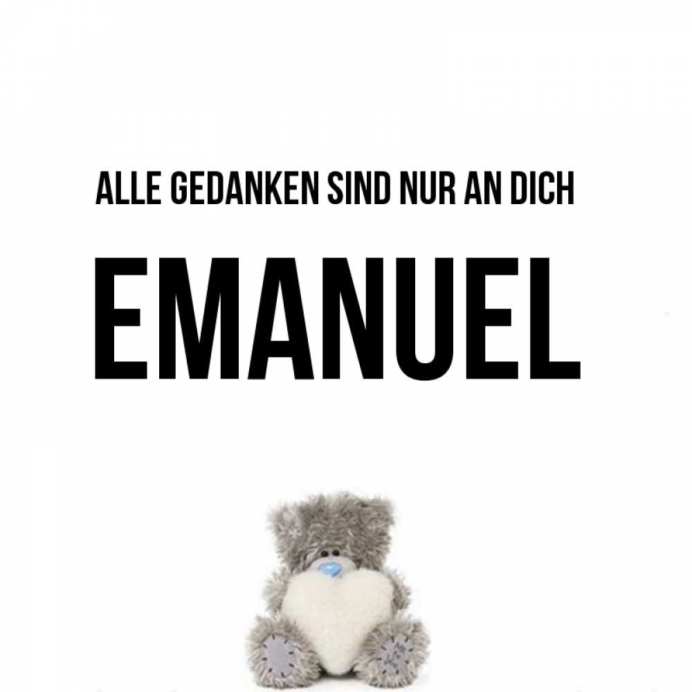 Открытка на каждый день с именем, Emanuel Alle Gedanken sind nur an dich тедди с сердечком для любимой Прикольная открытка с пожеланием онлайн скачать бесплатно 