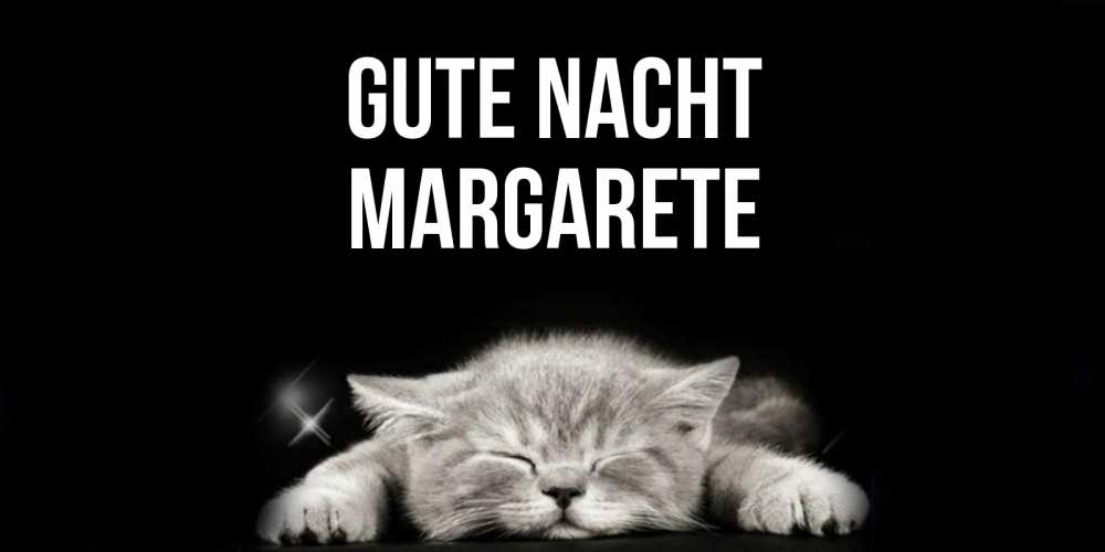 Открытка на каждый день с именем, Margarete Gute Nacht спящий котик Прикольная открытка с пожеланием онлайн скачать бесплатно 