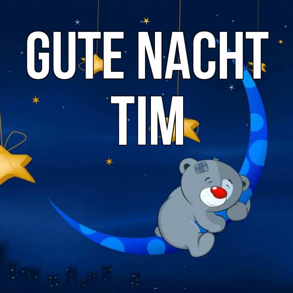 Открытка на каждый день с именем, Tim Gute Nacht над городом Прикольная открытка с пожеланием онлайн скачать бесплатно 