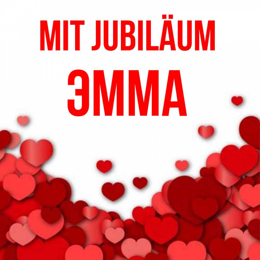 Открытка на каждый день с именем, Эмма Mit Jubiläum много красных сердечек о любви Прикольная открытка с пожеланием онлайн скачать бесплатно 