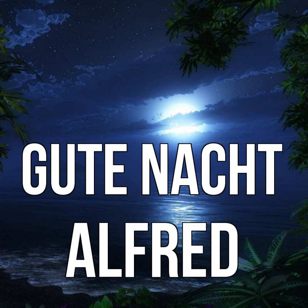 Открытка на каждый день с именем, Alfred Gute Nacht тропический остров Прикольная открытка с пожеланием онлайн скачать бесплатно 