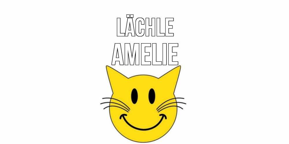 Открытка на каждый день с именем, Amelie Lächle кот, улыбка Прикольная открытка с пожеланием онлайн скачать бесплатно 