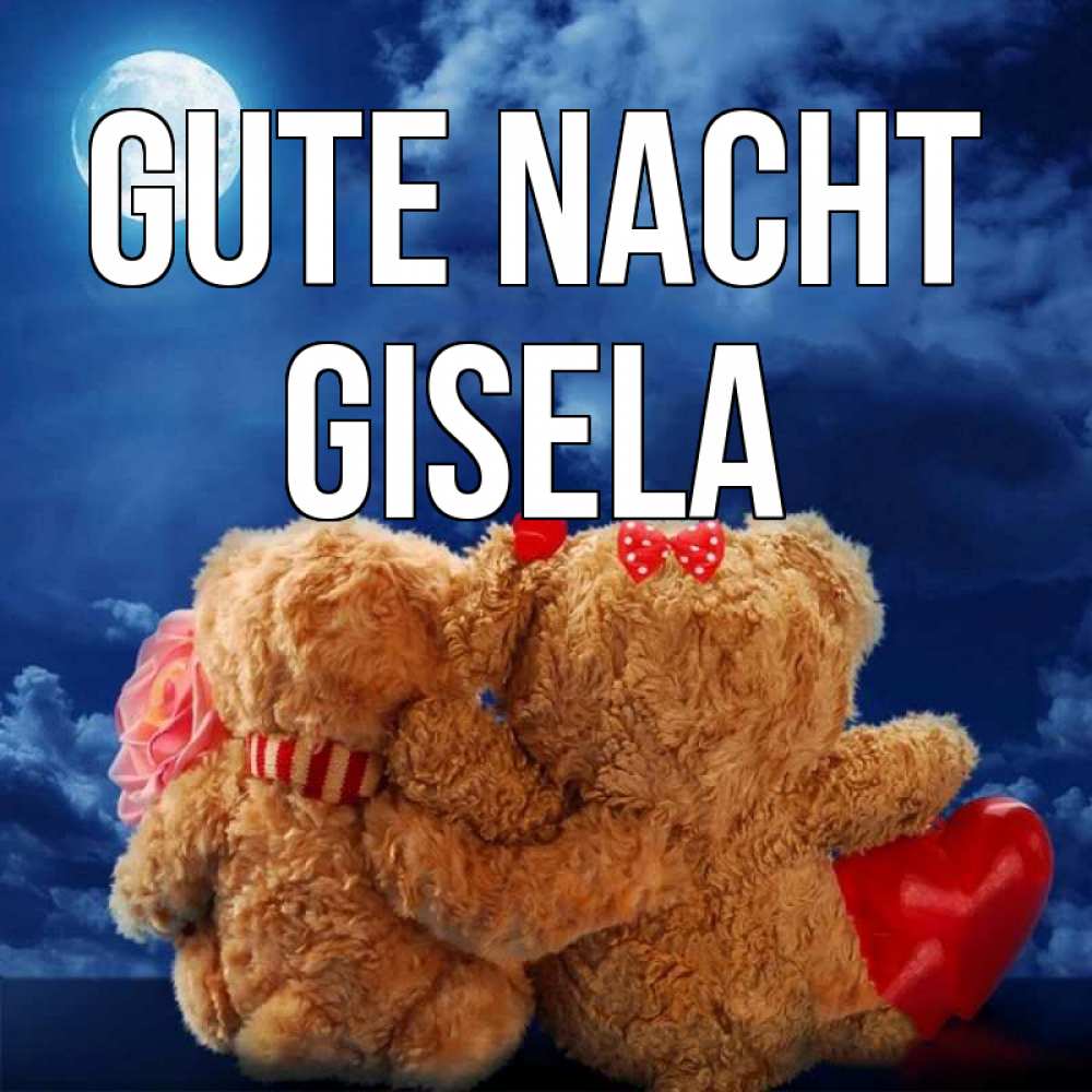 Открытка на каждый день с именем, Gisela Gute Nacht плюшевые Прикольная открытка с пожеланием онлайн скачать бесплатно 