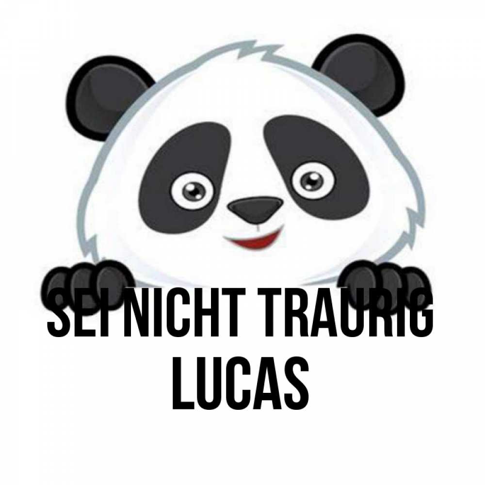 Открытка на каждый день с именем, Lucas Sei nicht traurig не надо печалиться Прикольная открытка с пожеланием онлайн скачать бесплатно 