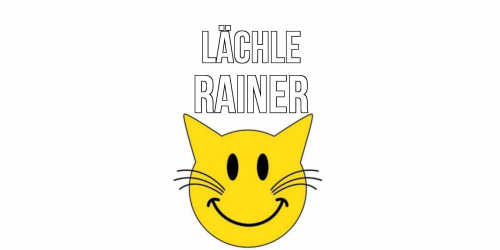 Открытка на каждый день с именем, Rainer Lächle кот, улыбка Прикольная открытка с пожеланием онлайн скачать бесплатно 
