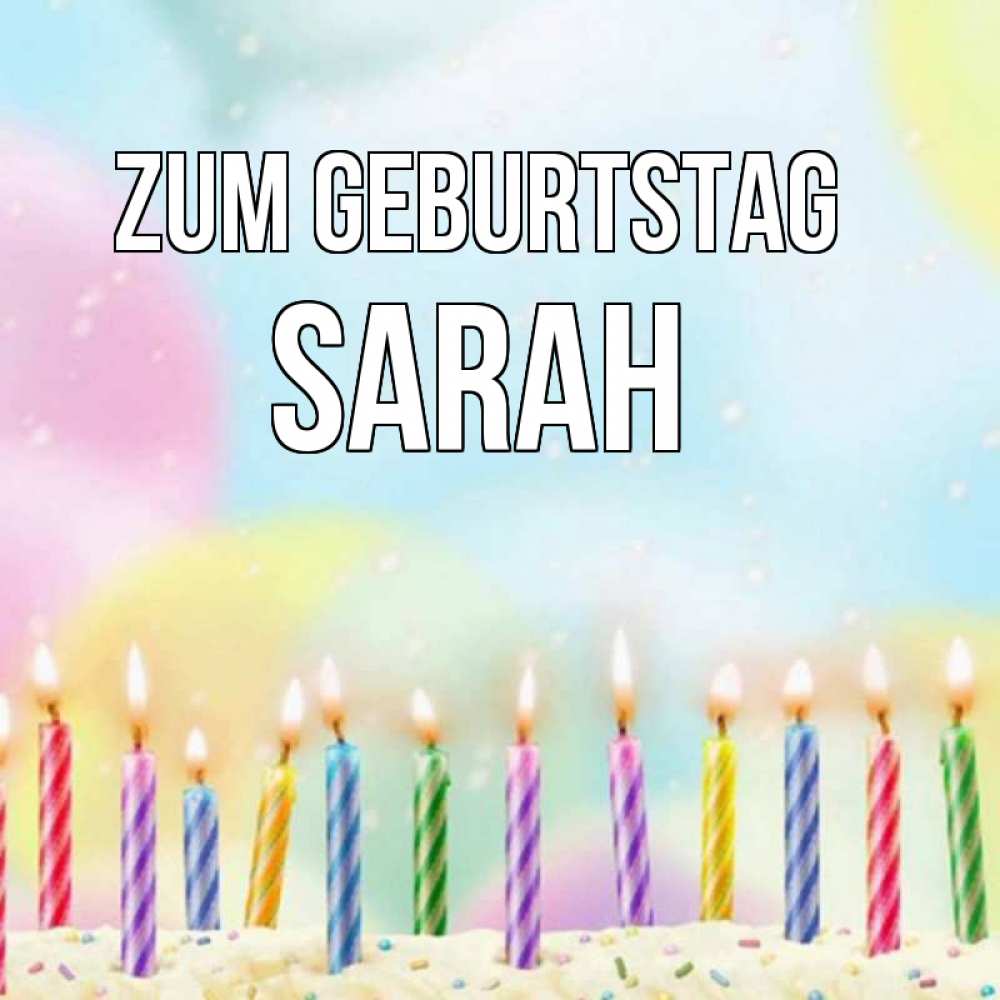 Открытка на каждый день с именем, Sarah Zum Geburtstag разноцветное Прикольная открытка с пожеланием онлайн скачать бесплатно 