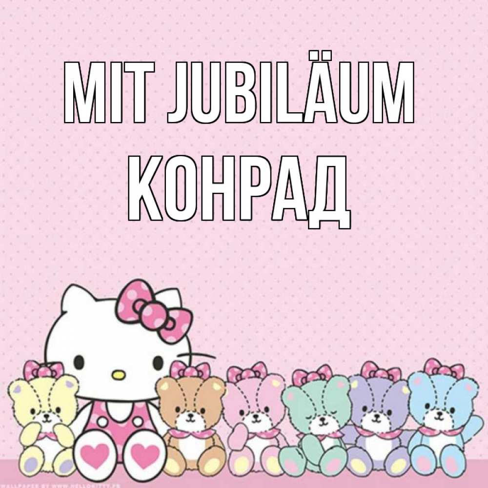Открытка на каждый день с именем, Конрад Mit Jubiläum Мишки Прикольная открытка с пожеланием онлайн скачать бесплатно 