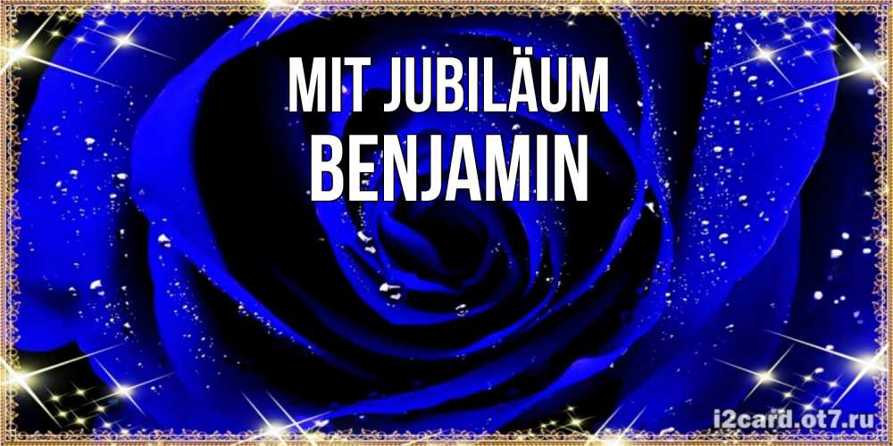 Открытка на каждый день с именем, Benjamin Mit Jubiläum голубые цветы в росе Прикольная открытка с пожеланием онлайн скачать бесплатно 