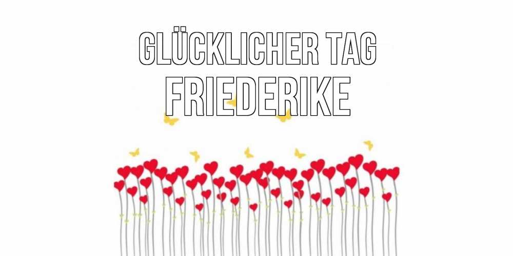 Открытка на каждый день с именем, Friederike Glücklicher Tag удачи Прикольная открытка с пожеланием онлайн скачать бесплатно 