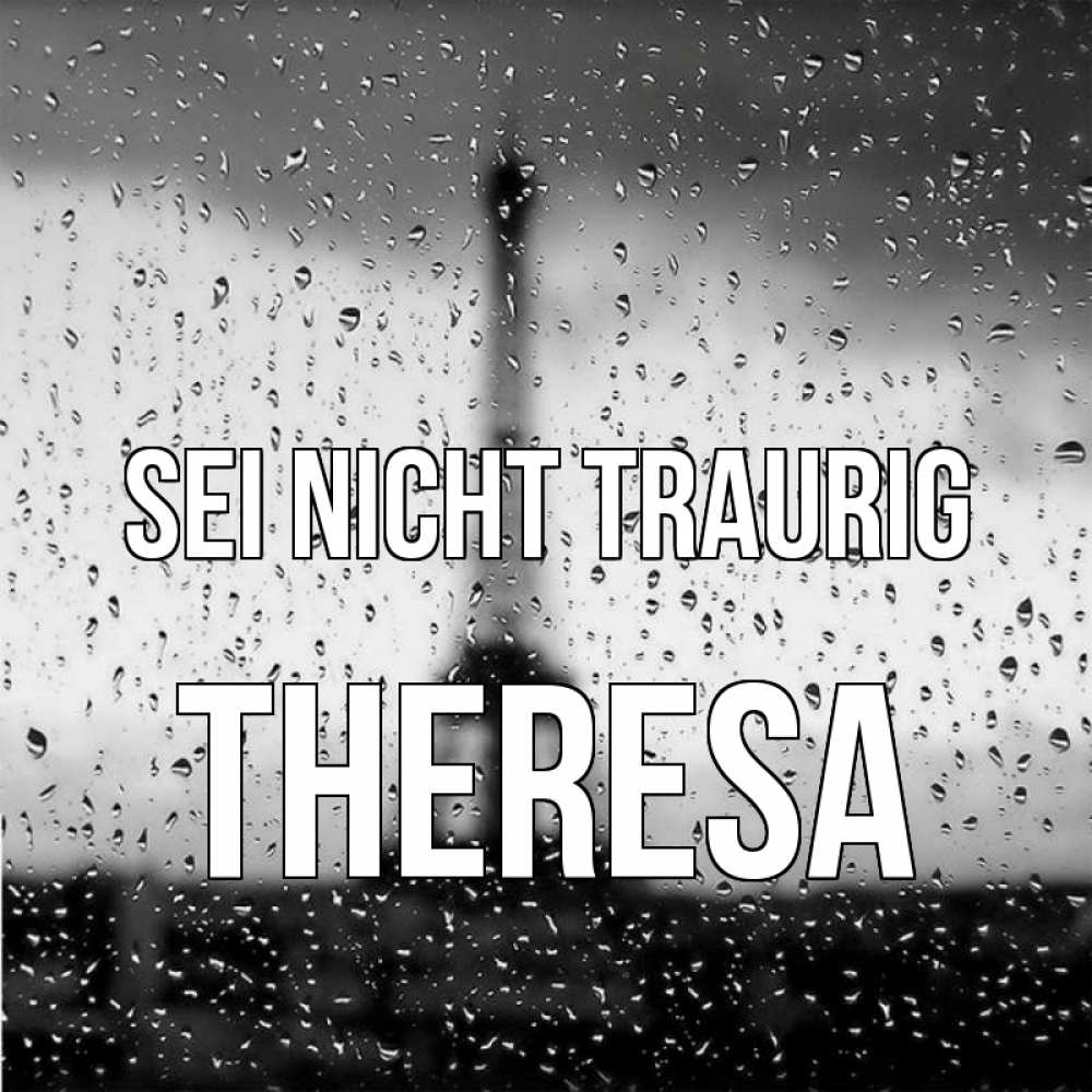 Открытка на каждый день с именем, Theresa Sei nicht traurig Париж и Эйфелева башня Прикольная открытка с пожеланием онлайн скачать бесплатно 