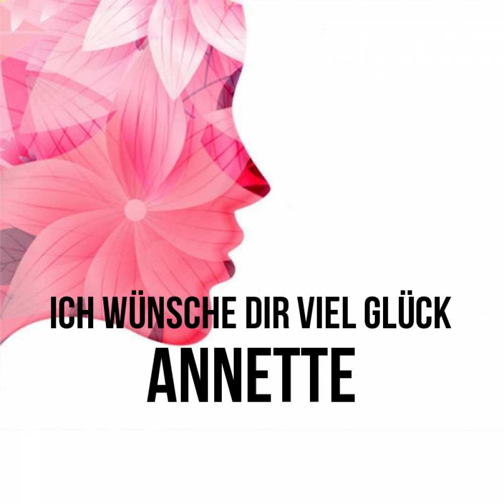 Открытка на каждый день с именем, Annette Ich wünsche dir viel Glück на удачу Прикольная открытка с пожеланием онлайн скачать бесплатно 