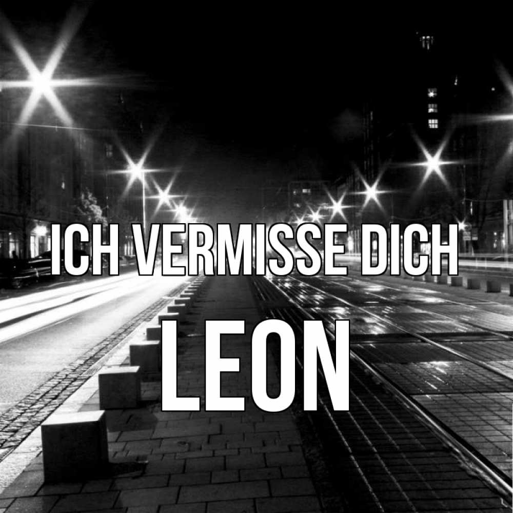 Открытка на каждый день с именем, Leon Ich vermisse dich проспект Прикольная открытка с пожеланием онлайн скачать бесплатно 