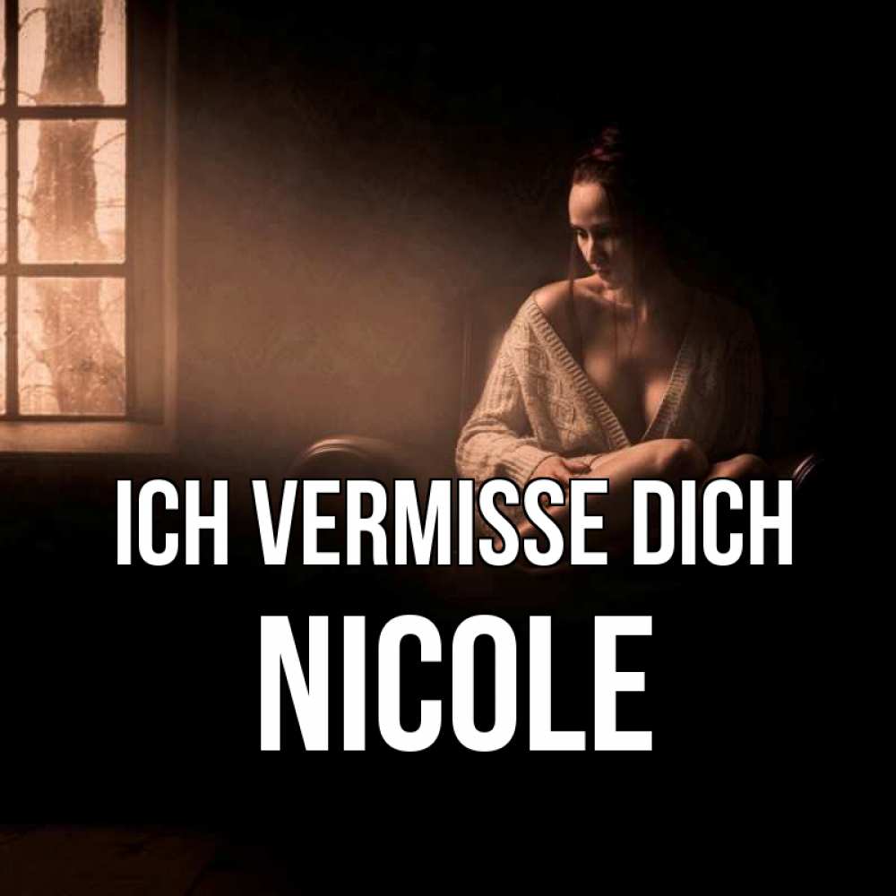 Открытка на каждый день с именем, Nicole Ich vermisse dich приходи в гости ко мне Прикольная открытка с пожеланием онлайн скачать бесплатно 