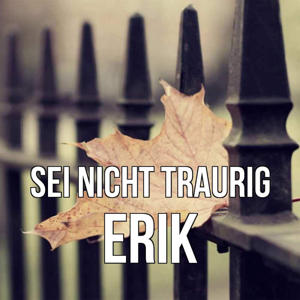 Открытка на каждый день с именем, Erik Sei nicht traurig лист клена Прикольная открытка с пожеланием онлайн скачать бесплатно 