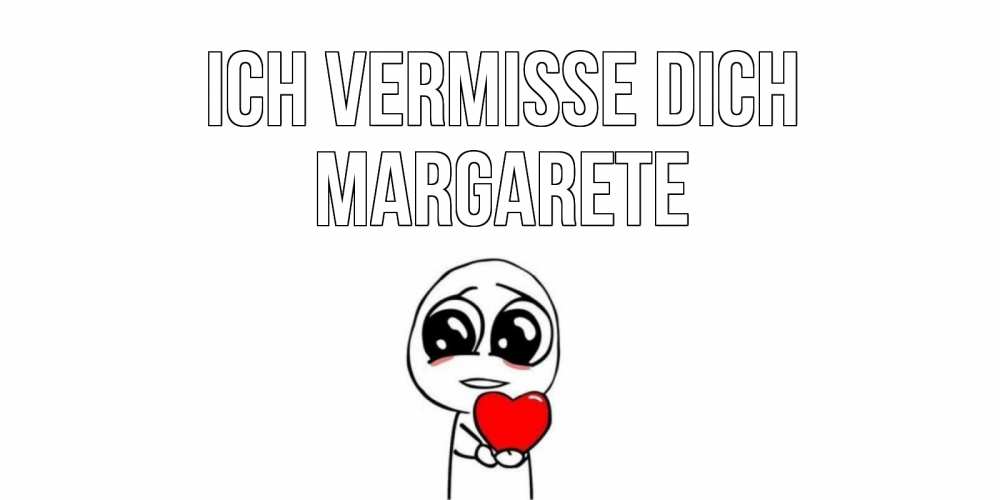 Открытка на каждый день с именем, Margarete Ich vermisse dich я очень соскучился по тебе с тролль фейсом Прикольная открытка с пожеланием онлайн скачать бесплатно 