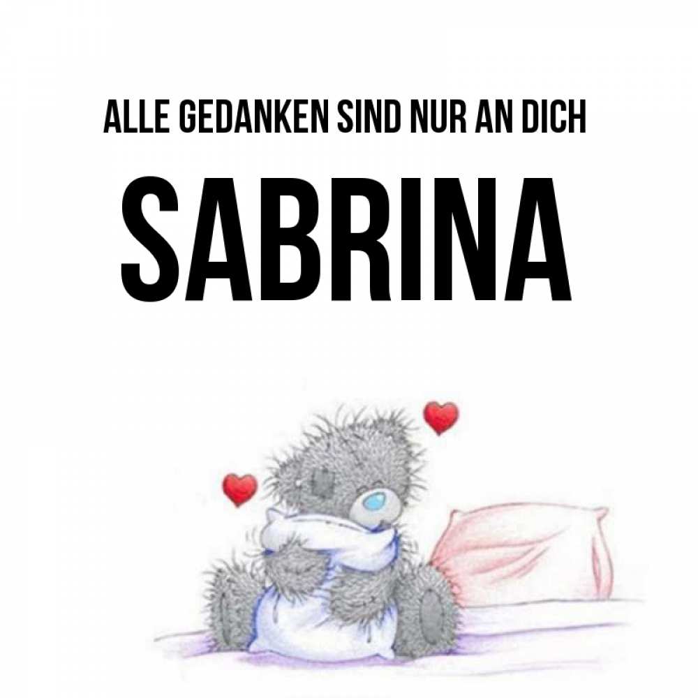 Открытка на каждый день с именем, Sabrina Alle Gedanken sind nur an dich мишка на кровати Прикольная открытка с пожеланием онлайн скачать бесплатно 