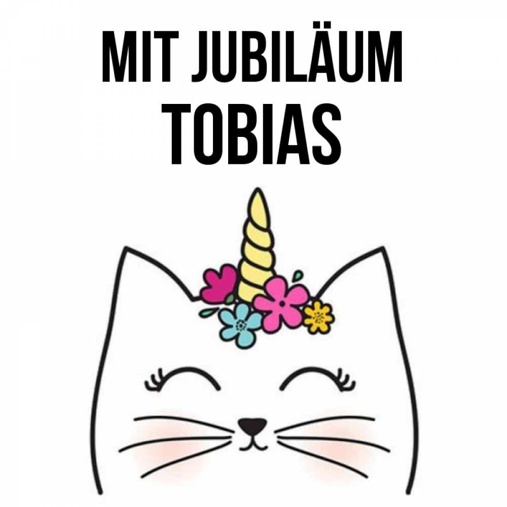 Открытка на каждый день с именем, Tobias Mit Jubiläum милый кот с одним рожком Прикольная открытка с пожеланием онлайн скачать бесплатно 