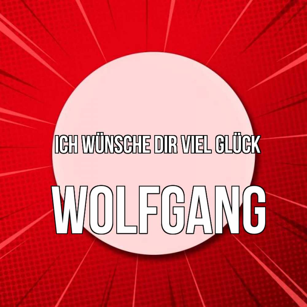 Открытка на каждый день с именем, Wolfgang Ich wünsche dir viel Glück розовая кнопка Прикольная открытка с пожеланием онлайн скачать бесплатно 
