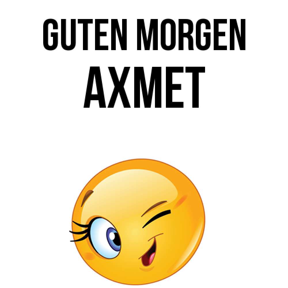Открытка на каждый день с именем, Ахмет Guten Morgen хорошее настроение Прикольная открытка с пожеланием онлайн скачать бесплатно 