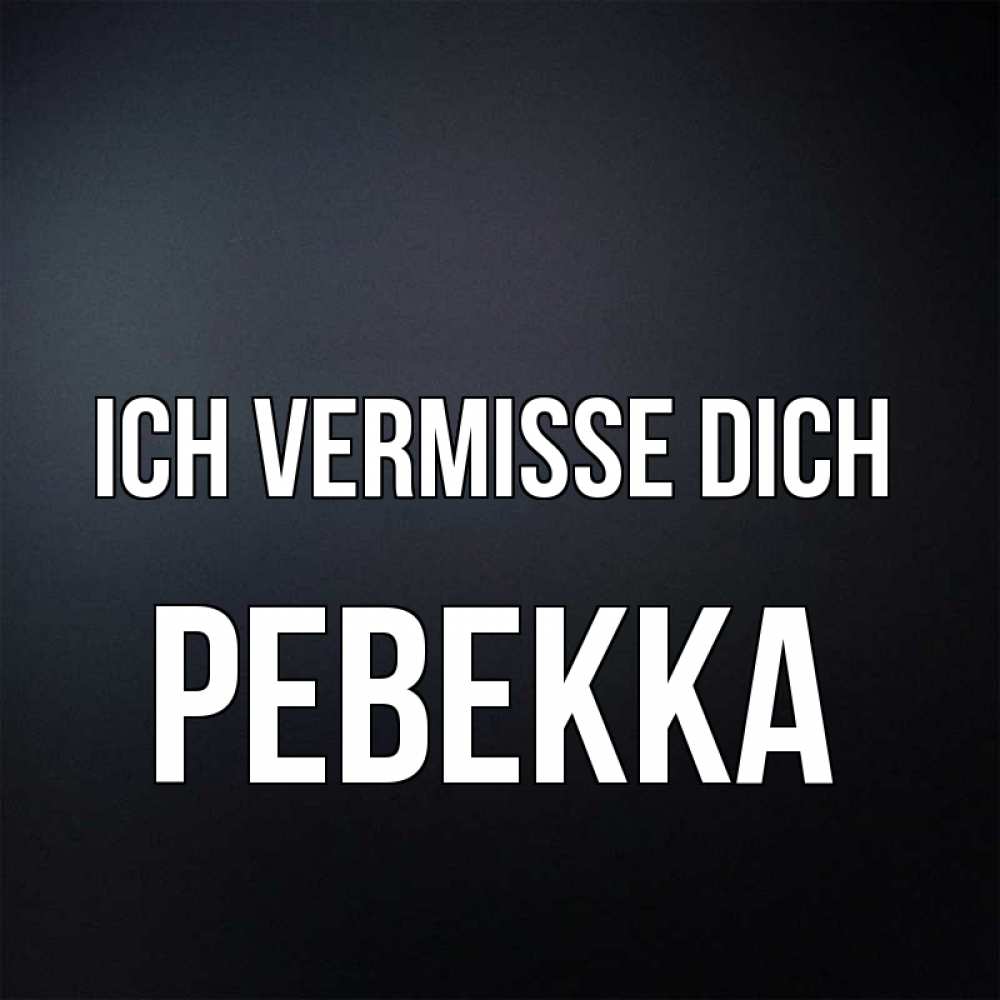 Открытка на каждый день с именем, Ревекка Ich vermisse dich с подписью Прикольная открытка с пожеланием онлайн скачать бесплатно 