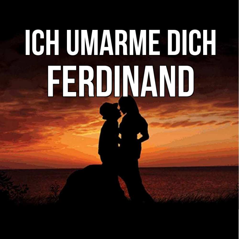 Открытка на каждый день с именем, Ferdinand Ich umarme dich парень и девушка и оранжевое небо Прикольная открытка с пожеланием онлайн скачать бесплатно 